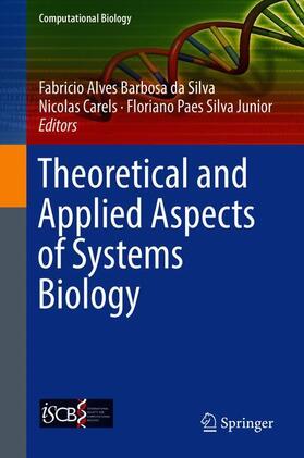 Alves Barbosa da Silva / Paes Silva Junior / Carels |  Theoretical and Applied Aspects of Systems Biology | Buch |  Sack Fachmedien