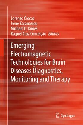 Crocco / Conceição / Karanasiou |  Emerging Electromagnetic Technologies for Brain Diseases Diagnostics, Monitoring and Therapy | Buch |  Sack Fachmedien