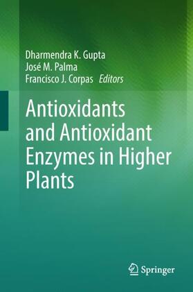 Gupta / Corpas / Palma |  Antioxidants and Antioxidant Enzymes in Higher Plants | Buch |  Sack Fachmedien