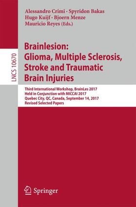 Crimi / Bakas / Reyes |  Brainlesion: Glioma, Multiple Sclerosis, Stroke and Traumatic Brain Injuries | Buch |  Sack Fachmedien