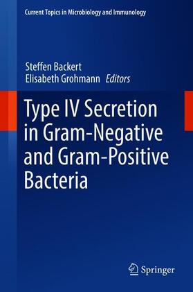 Grohmann / Backert |  Type IV Secretion in Gram-Negative and Gram-Positive Bacteria | Buch |  Sack Fachmedien
