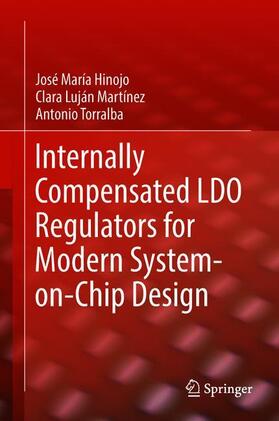 Hinojo / Torralba / Luján Martínez |  Internally Compensated LDO Regulators for Modern System-on-Chip Design | Buch |  Sack Fachmedien