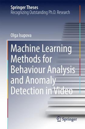 Isupova |  Machine Learning Methods for Behaviour Analysis and Anomaly Detection in Video | Buch |  Sack Fachmedien