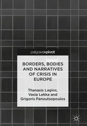 Lagios / Panoutsopoulos / Lekka |  Borders, Bodies and Narratives of Crisis in Europe | Buch |  Sack Fachmedien