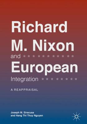 Nguyen / Siracusa |  Richard M. Nixon and European Integration | Buch |  Sack Fachmedien