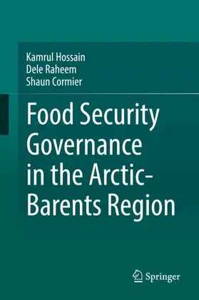 Hossain / Cormier / Raheem |  Food Security Governance in the Arctic-Barents Region | Buch |  Sack Fachmedien