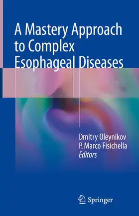 Oleynikov / Fisichella |  A Mastery Approach to Complex Esophageal Diseases | eBook | Sack Fachmedien