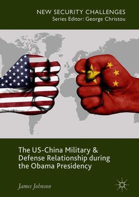 Johnson |  The US-China Military and Defense Relationship during the Obama Presidency | Buch |  Sack Fachmedien