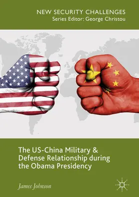 Johnson |  The US-China Military and Defense Relationship during the Obama Presidency | eBook | Sack Fachmedien