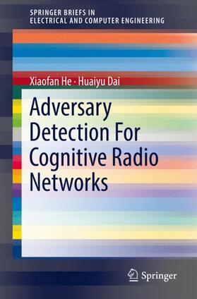 He / Dai |  Adversary Detection For Cognitive Radio Networks | Buch |  Sack Fachmedien