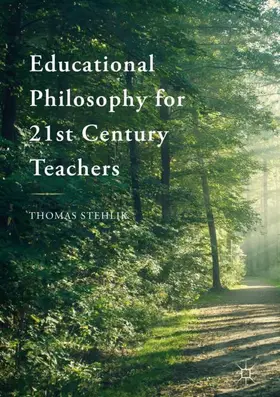 Stehlik |  Educational Philosophy for 21st Century Teachers | Buch |  Sack Fachmedien