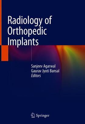 Bansal / Agarwal |  Radiology of Orthopedic Implants | Buch |  Sack Fachmedien