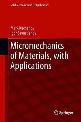 Sevostianov / Kachanov |  Micromechanics of Materials, with Applications | Buch |  Sack Fachmedien