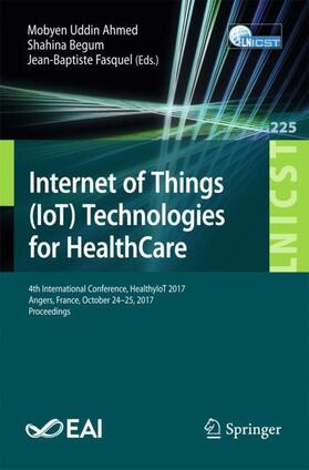 Ahmed / Fasquel / Begum |  Internet of Things (IoT) Technologies for HealthCare | Buch |  Sack Fachmedien