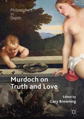 Browning |  Murdoch on Truth and Love | Buch |  Sack Fachmedien