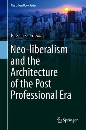 Sadri |  Neo-liberalism and the Architecture of the Post Professional Era | Buch |  Sack Fachmedien