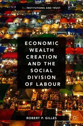 Gilles |  Economic Wealth Creation and the Social Division of Labour | Buch |  Sack Fachmedien