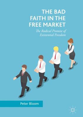 Bloom |  The Bad Faith in the Free Market | Buch |  Sack Fachmedien