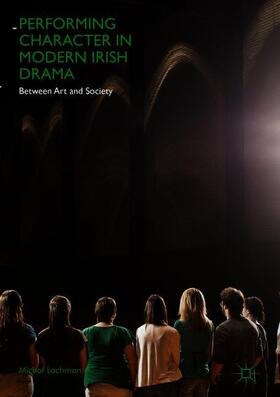 Lachman |  Performing Character in Modern Irish Drama | Buch |  Sack Fachmedien