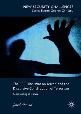 Ahmad |  The BBC, The 'War on Terror' and the Discursive Construction of Terrorism | Buch |  Sack Fachmedien