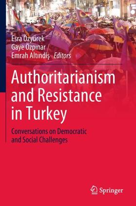 Özyürek / Altindis / Özpinar |  Authoritarianism and Resistance in Turkey | Buch |  Sack Fachmedien