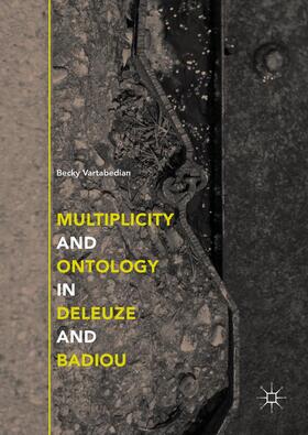 Vartabedian |  Multiplicity and Ontology in Deleuze and Badiou | Buch |  Sack Fachmedien