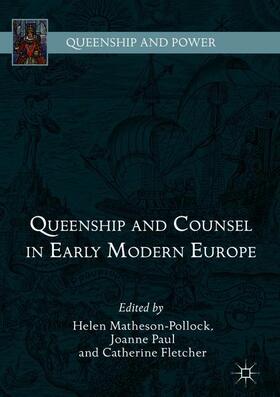 Matheson-Pollock / Fletcher / Paul |  Queenship and Counsel in Early Modern Europe | Buch |  Sack Fachmedien