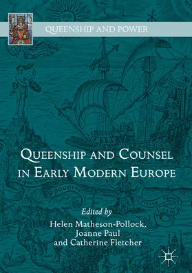 Matheson-Pollock / Paul / Fletcher |  Queenship and Counsel in Early Modern Europe | eBook | Sack Fachmedien