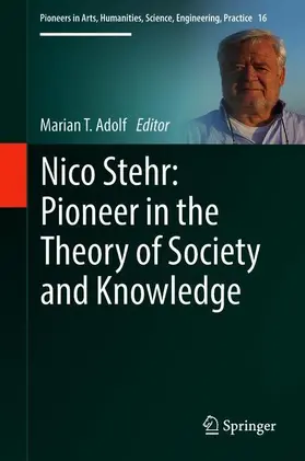 Adolf |  Nico Stehr: Pioneer in the Theory of Society and Knowledge | Buch |  Sack Fachmedien