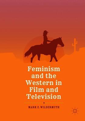 Wildermuth |  Feminism and the Western in Film and Television | Buch |  Sack Fachmedien
