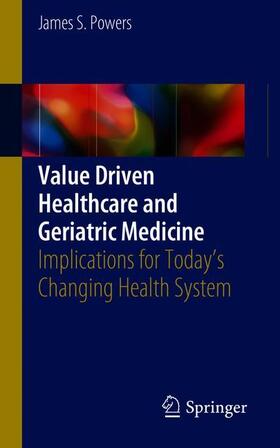 Powers |  Value Driven Healthcare and Geriatric Medicine | Buch |  Sack Fachmedien