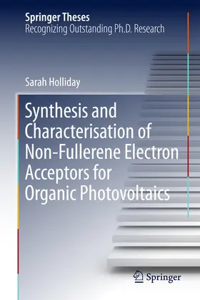 Holliday | Synthesis and Characterisation of Non-Fullerene Electron Acceptors for Organic Photovoltaics | E-Book | sack.de