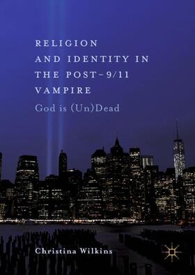 Wilkins |  Religion and Identity in the Post-9/11 Vampire | Buch |  Sack Fachmedien