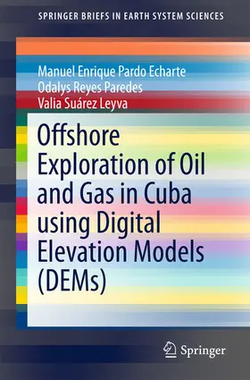 Pardo Echarte / Paredes / Leyva |  Offshore Exploration of Oil and Gas in Cuba using Digital Elevation Models (DEMs) | eBook | Sack Fachmedien