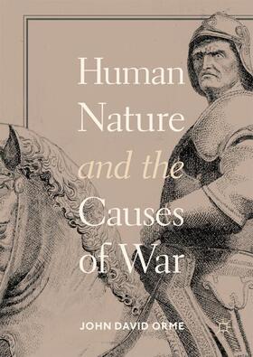 Orme |  Human Nature and the Causes of War | Buch |  Sack Fachmedien