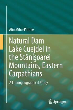 Mihu-Pintilie |  Natural Dam Lake Cuejdel in the Stâni¿oarei Mountains, Eastern Carpathians | Buch |  Sack Fachmedien