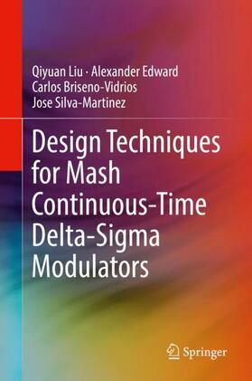 Liu / Silva-Martinez / Edward |  Design Techniques for Mash Continuous-Time Delta-Sigma Modulators | Buch |  Sack Fachmedien