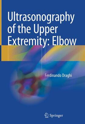 Draghi |  Ultrasonography of the Upper Extremity: Elbow | Buch |  Sack Fachmedien