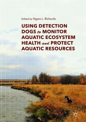 Richards |  Using Detection Dogs to Monitor Aquatic Ecosystem Health and Protect Aquatic Resources | Buch |  Sack Fachmedien