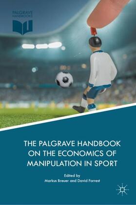 Forrest / Breuer |  The Palgrave Handbook on the Economics of Manipulation in Sport | Buch |  Sack Fachmedien