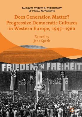 Späth |  Does Generation Matter? Progressive Democratic Cultures in Western Europe, 1945¿1960 | Buch |  Sack Fachmedien