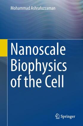 Ashrafuzzaman |  Nanoscale Biophysics of the Cell | Buch |  Sack Fachmedien