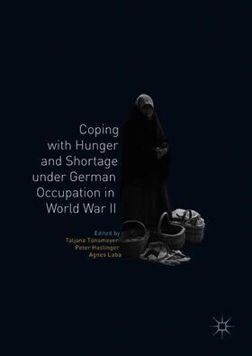 Tönsmeyer / Laba / Haslinger |  Coping with Hunger and Shortage under German Occupation in World War II | Buch |  Sack Fachmedien