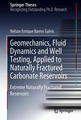 Barros Galvis |  Geomechanics, Fluid Dynamics and Well Testing, Applied to Naturally Fractured Carbonate Reservoirs | Buch |  Sack Fachmedien