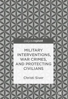 Siver |  Military Interventions, War Crimes, and Protecting Civilians | Buch |  Sack Fachmedien