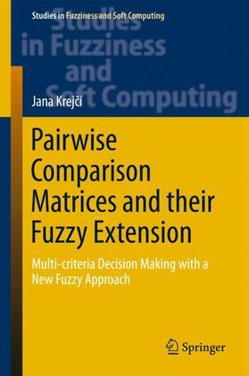 Krejcí / Krejcí |  Pairwise Comparison Matrices and their Fuzzy Extension | Buch |  Sack Fachmedien