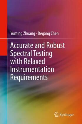 Chen / Zhuang |  Accurate and Robust Spectral Testing with Relaxed Instrumentation Requirements | Buch |  Sack Fachmedien