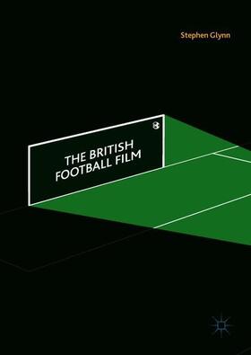 Glynn |  The British Football Film | Buch |  Sack Fachmedien