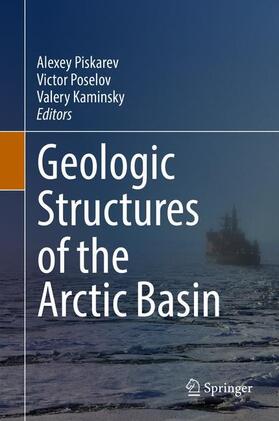 Piskarev / Kaminsky / Poselov |  Geologic Structures of the Arctic Basin | Buch |  Sack Fachmedien