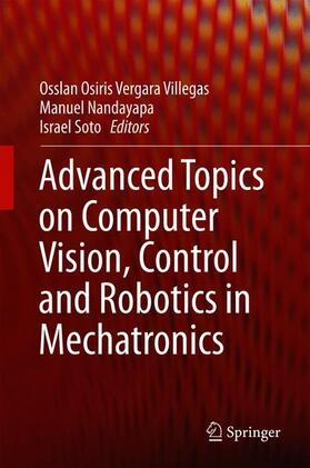 Vergara Villegas / Soto / Nandayapa |  Advanced Topics on Computer Vision, Control and Robotics in Mechatronics | Buch |  Sack Fachmedien